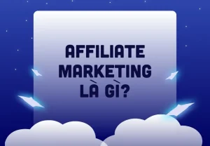 Affiliate Marketing là gì?