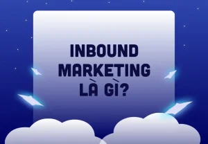Inbound Marketing là gì?​