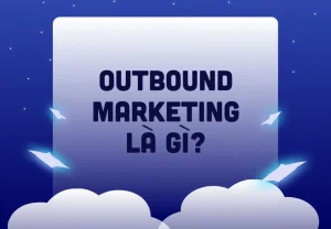 Outbound Marketing là gì?