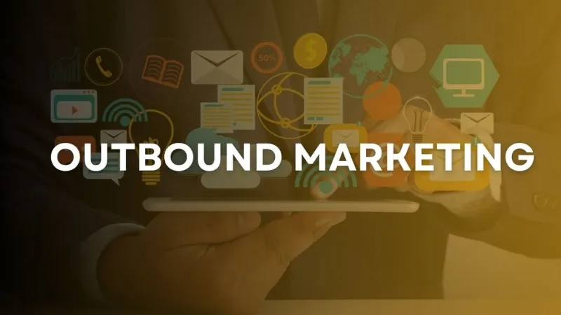 Outbound Marketing là gì?